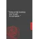 Love is the flower you’’ve got to let grow - Qoutes - Simple classic - notebook - 6 in x 9 in