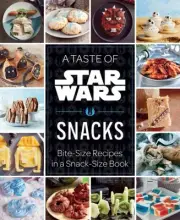 A Taste of Star Wars Snacks Bite-Size Recipes in a Snack-Size Book - H245z