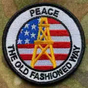 US Oil Rig Peace The Old Fashioned Way VELCRO® BRAND Fastener Morale HOOK PATCH