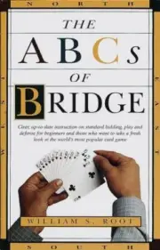 The ABCs of Bridge: Clear, Up-To-Date Instruction on Standard Bidding, Play...