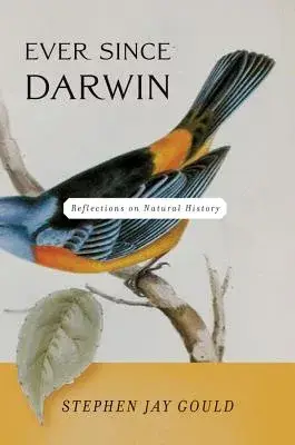 Ever Since Darwin: Reflections in Natural History