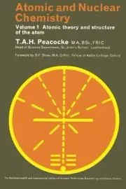 ATOMIC AND NUCLEAR CHEMISTRY: ATOMIC THEORY AND STRUCTURE By T. A. H. Peacocke