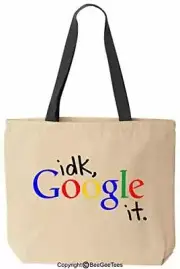 I Don't Know idk G00gle It Funny Search Engine Canvas Tote Bag (Black Handle)