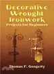 Decorative Wrought Ironwork ─ Projects for Beginners