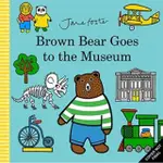 JANE FOSTER BROWN BEAR GOES TO THE MUSEUM(精裝)/JANE FOSTER【禮筑外文書店】