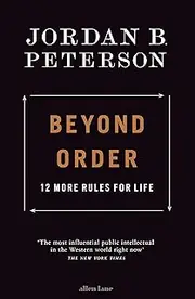 Beyond Order: 12 More Rules for Life