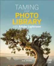 Taming Your Photo Library With Adobe Lightroom ~ Sylvan, Rob PB