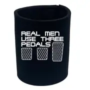 Real Men Use Three Pedals - Funny Novelty Stubby Holder
