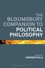 Andrew Fiala The Bloomsbury Companion to Political Philosophy (Hardback)