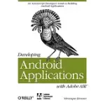DEVELOPING ANDROID APPLICATIONS WITH ADOBE AIR