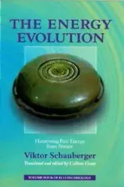 The Energy Evolution: Harnessing Free Energy From Nature by Viktor Schauberger P