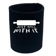 Just Roll With It - Funny Novelty Stubby Holder