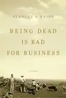Being Dead Is Bad for Business: A Memoir by Stanley Weiss (English) Hardcover Bo