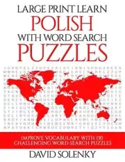 Large Print Learn Polish with Word Search Puzzles: Learn Polish Language Voca...