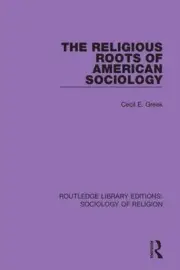 The Religious Roots of American Sociology by Cecil E. Greek (English) Hardcover