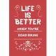 Life Is Better When You’’re Road Biking: Perfect Gag Gift For A Lover Of Road Biking - Blank Lined Notebook Journal - 100 Pages 6 X 9 Format - Office H