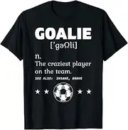 [X.Style] Goalie Craziest Definition Soccer Player Team Goalkeeper ds501 T-Shirt Black