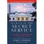 SECRETS OF THE SECRET SERVICE: THE HISTORY AND UNCERTAIN FUTURE OF THE US SECRET SERVICE