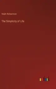 The Simplicity of Life by Ralph Richardson Hardcover Book