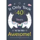 It only Took 40 Years To Be This Awesome!: Llama Journal Notebook for Girls / 40 Year Old Birthday Gift for Girls!