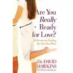 ARE YOU REALLY READY FOR LOVE?: 10 SECRETS TO FINDING THE ONE YOU WANT