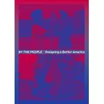 BY THE PEOPLE: DESIGNING A BETTER AMERICA