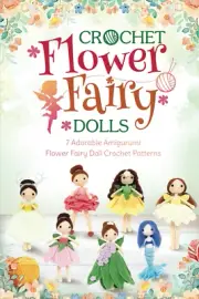 Crochet Flower Fairy Dolls: Adorable Amigurumi Flower Doll Crochet Patterns: Min