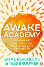 Awake Academy: Know Yourself, Grow Yourself and Live a Happier, More Purposeful