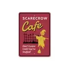 Scarecrow Cafe, Don't Leave Until You're Stuffed, Spooky Scarecrow Metal Sign