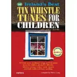 110 IRELAND’S BEST TIN WHISTLE TUNES FOR CHILDREN: WITH GUITAR CHORDS