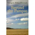 BEYOND THE PAMPAS: IN SEARCH OF PATAGONIA