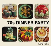 在飛比找誠品線上優惠-70s Dinner Party: The Good, th