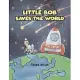 Little Bob Saves the World