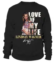 LOVE OF MY LIFE - LINDSAY WAGNER Sweatshirt CrewneckHoodie sweatshirt