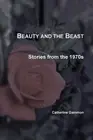 Beauty and the Beast: Stories from the 1970s by Catherine Gammon (English) Paper