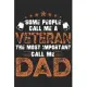 Some people call me a veteran the most important call me dad: Love of significant line Journal for son from dad and mom as Birthday gift, Thanks givin