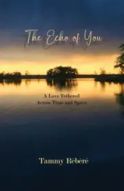 The Echo of You: A Love Tethered Across Time and Space by Rébéré, Tammy