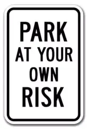 Park At Your Own Risk Sign 12" x 18" Heavy Gauge Aluminum Signs