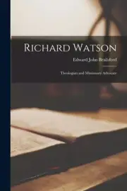 Brailsford - Richard Watson Theologian and Missionary Advocate - New - S555z