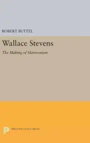 Wallace Stevens: The Making of Harmonium by Robert Buttel (English) Hardcover Bo