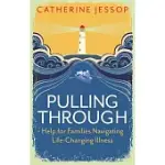 PULLING THROUGH: HELP FOR FAMILIES NAVIGATING LIFE-CHANGING ILLNESS