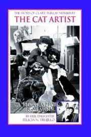 The Cat Artist: The Story of Clare Turlay Newberry by Felicia N. Trujillo (Engli
