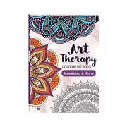Art Therapy Colouring Book: Mandalas and More