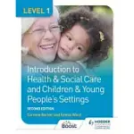 LEVEL 1 INTRODUCTION TO HEALTH & SOCIAL CARE AND CHILDREN & YOUNG PEOPLE’’S SETTINGS, SECOND EDITION