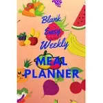 BLANK EASY WEEKLY MEAL PLANNER: EASY MEAL PLANNER FOR THE WEEK, EASY MEAL PLANNER, BLANK WEEKLY MEAL PLANNER AND GROCERY LIST, BLANK WEEKLY MEAL AND G