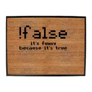 False Its Funny Because Its True - Funny Novelty Doormat Man Cave Floor mat