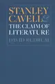 Stanley Cavell and the Claim of Literature