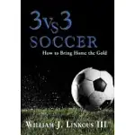 3 VS. 3 SOCCER: HOW TO BRING HOME THE GOLD