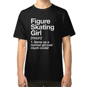 Figure Skating Girl Definition Funny & Sassy Design T-shirt