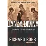 LA DANZA DIVINA / DIVINE DANCE: LA TRINIDAD Y TU TRANSFORMACIóN / THE TRINITY AND YOUR TRANSFORMATION